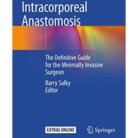 Intracorporeal Anastomosis: The Definitive Guide for the Minimally Invasive Surg [Paperback]