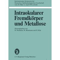 Intraokularer Fremdk?rper und Metallose: Internationales Symposion der Deutschen [Paperback]