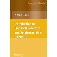 Introduction to Empirical Processes and Semiparametric Inference [Hardcover]