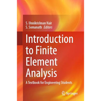 Introduction to Finite Element Analysis: A Textbook for Engineering Students [Hardcover]