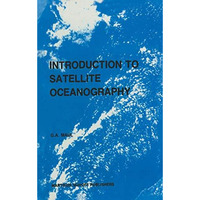 Introduction to satellite oceanography [Hardcover]