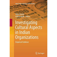 Investigating Cultural Aspects in Indian Organizations: Empirical Evidence [Paperback]