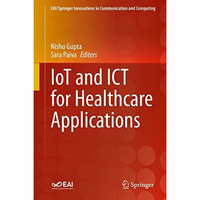 IoT and ICT for Healthcare Applications [Hardcover]