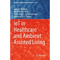 IoT in Healthcare and Ambient Assisted Living [Paperback]