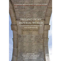 Ireland in an Imperial World: Citizenship, Opportunism, and Subversion [Hardcover]