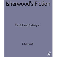 Isherwood's Fiction: The Self and Technique [Hardcover]