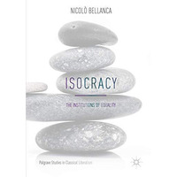 Isocracy: The Institutions of Equality [Hardcover]