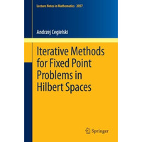 Iterative Methods for Fixed Point Problems in Hilbert Spaces [Paperback]