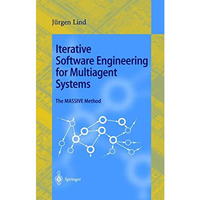 Iterative Software Engineering for Multiagent Systems: The MASSIVE Method [Paperback]