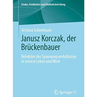 Janusz Korczak, der Br?ckenbauer: Relekt?re der Spannungsverh?ltnisse in seinem  [Paperback]