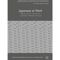 Japanese at Work: Politeness, Power, and Personae in Japanese Workplace Discours [Hardcover]