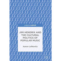 Jimi Hendrix and the Cultural Politics of Popular Music [Hardcover]