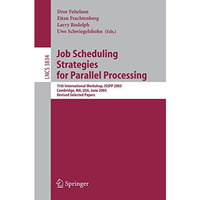 Job Scheduling Strategies for Parallel Processing: 11th International Workshop,  [Paperback]