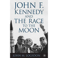 John F. Kennedy and the Race to the Moon [Paperback]