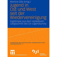 Jugend in Ost und West seit der Wiedervereinigung: Ergebnisse aus dem replikativ [Paperback]