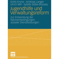 Jugendhilfe und Verwaltungsreform: Zur Entwicklung der Rahmenbedingungen soziale [Paperback]