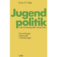 Jugendpolitik in der Bundesrepublik Deutschland: Entwicklungen, Merkmale, Orient [Paperback]