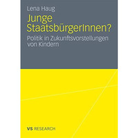 Junge Staatsb?rgerInnen?: Politik in Zukunftsvorstellungen von Kindern [Paperback]