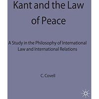 Kant and the Law of Peace: A Study in the Philosophy of International Law and In [Hardcover]