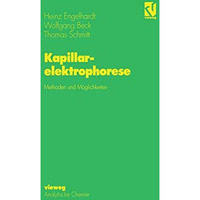 Kapillarelektrophorese: Methoden und M?glichkeiten [Paperback]