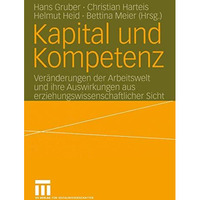 Kapital und Kompetenz: Ver?nderungen der Arbeitswelt und ihre Auswirkungen aus e [Paperback]