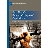 Karl Marx's Realist Critique of Capitalism: Freedom, Alienation, and Socialism [Hardcover]