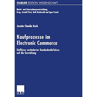 Kaufprozesse im Electronic Commerce: Einfl?sse ver?nderter Kundenbed?rfnisse auf [Paperback]