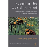 Keeping the World in Mind: Mental Representations and the Sciences of the Mind [Hardcover]