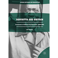 Kenyatta and Britain: An Account of Political Transformation, 1929-1963 [Hardcover]