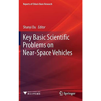 Key Basic Scientific Problems on Near-Space Vehicles [Hardcover]