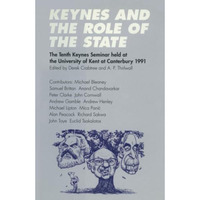 Keynes and the Role of the State: The Tenth Keynes Seminar held at the Universit [Paperback]