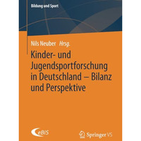 Kinder- und Jugendsportforschung in Deutschland  Bilanz und Perspektive [Paperback]