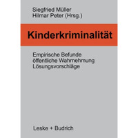 Kinderkriminalit?t: Empirische Befunde, ?ffentliche Wahrnehmung, L?sungsvorschl? [Paperback]