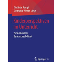 Kinderperspektiven im Unterricht: Zur Ambivalenz der Anschaulichkeit [Paperback]