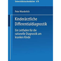 Kinder?rztliche Differentialdiagnostik: Ein Leitfaden f?r die rationelle Diagnos [Paperback]