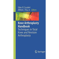 Knee Arthroplasty Handbook: Techniques in Total Knee and Revision Arthroplasty [Paperback]