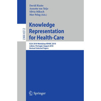 Knowledge Representation for Health-Care: ECAI 2010 Workshop KR4HC 2010, Lisbon, [Paperback]