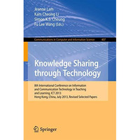 Knowledge Sharing Through Technology: 8th International Conference on Informatio [Paperback]