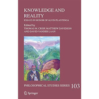 Knowledge and Reality: Essays in Honor of Alvin Plantinga [Paperback]