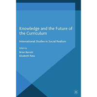 Knowledge and the Future of the Curriculum: International Studies in Social Real [Paperback]