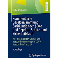 Kommentierte Gesetzessammlung Sachkunde nach ??34a und Gepr?fte Schutz- und Sich [Paperback]