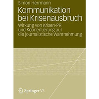 Kommunikation bei Krisenausbruch: Wirkung von Krisen-PR und Koorientierung auf d [Paperback]