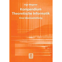 Kompendium Theoretische Informatik  eine Ideensammlung [Paperback]