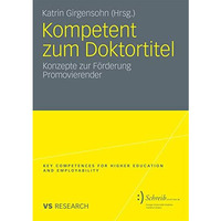 Kompetent zum Doktortitel: Konzepte zur F?rderung Promovierender [Paperback]