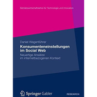 Konsumenteneinstellungen im Social Web: Neuartige Ans?tze im internetbezogenen K [Paperback]