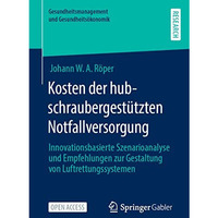 Kosten der hubschraubergest?tzten Notfallversorgung: Innovationsbasierte Szenari [Paperback]