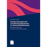 Kostenmanagement und Rechnungswesen im Gesundheitsbetrieb: Betriebswirtschaft f? [Paperback]