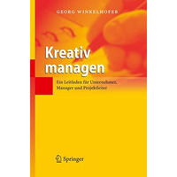 Kreativ managen: Ein Leitfaden f?r Unternehmer, Manager und Projektleiter [Hardcover]