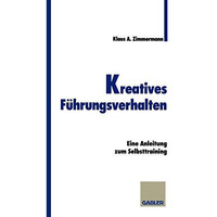 Kreatives F?hrungsverhalten: Eine Anleitung zum Selbsttraining [Paperback]