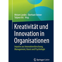 Kreativit?t und Innovation in Organisationen: Impulse aus Innovationsforschung,  [Paperback]